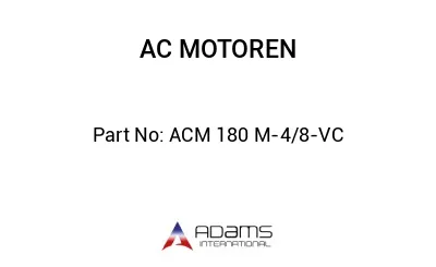 ACM 180 M-4/8-VC