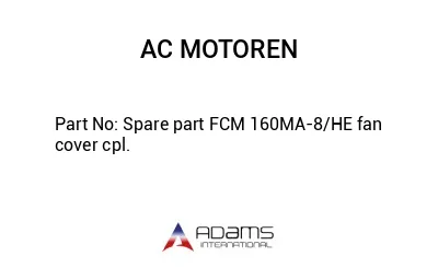 Spare part FCM 160MA-8/HE fan cover cpl.