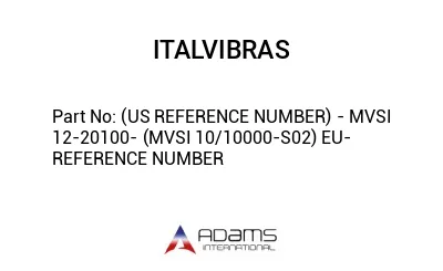 (US REFERENCE NUMBER) - MVSI 12-20100- (MVSI 10/10000-S02) EU- REFERENCE NUMBER