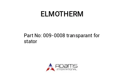 009-0008 transparant for stator
