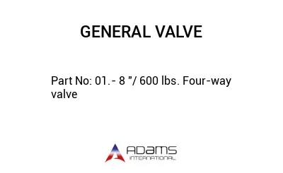 01.- 8 "/ 600 lbs. Four-way valve