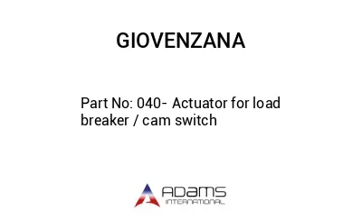 040- Actuator for load breaker / cam switch