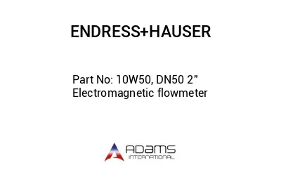 10W50, DN50 2" Electromagnetic flowmeter