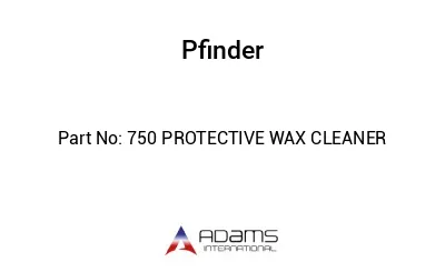 750 PROTECTIVE WAX CLEANER