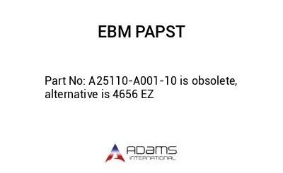 A25110-A001-10 is obsolete, alternative is 4656 EZ