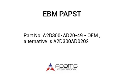 A2D300-AD20-49 - OEM , alternative is A2D300AD0202