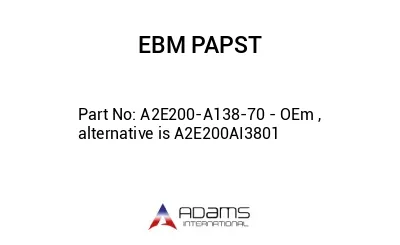 A2E200-A138-70 - OEm , alternative is A2E200AI3801