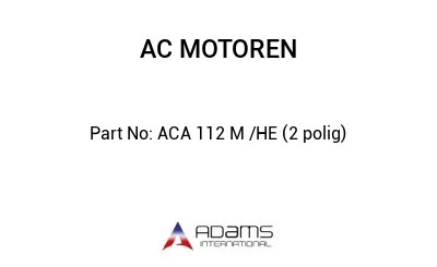 ACA 112 M /HE (2 polig)