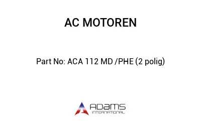 ACA 112 MD /PHE (2 polig)