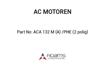 ACA 132 M (A) /PHE (2 polig)