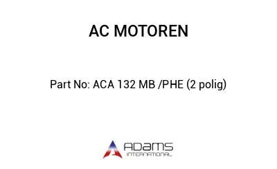 ACA 132 MB /PHE (2 polig)