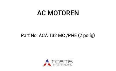 ACA 132 MC /PHE (2 polig)