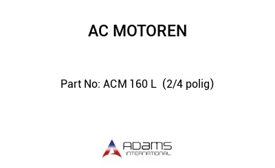 ACM 160 L  (2/4 polig)