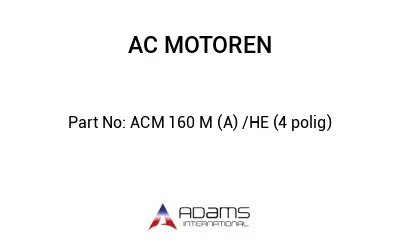 ACM 160 M (A) /HE (4 polig)