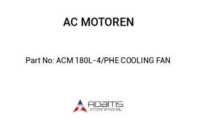 ACM 180L-4/PHE COOLING FAN