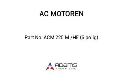 ACM 225 M /HE (6 polig)