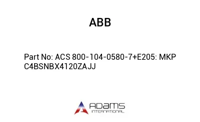 ACS 800-104-0580-7+E205: MKP C4BSNBX4120ZAJJ