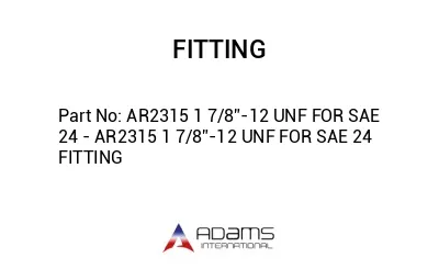 AR2315 1 7/8”-12 UNF FOR SAE 24 - AR2315 1 7/8”-12 UNF FOR SAE 24 FITTING