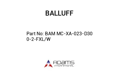 BAM MC-XA-023-D30	0-2-FXL/W								