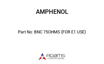 BNC 75OHMS (FOR E1 USE)