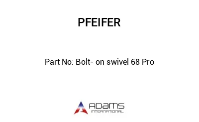 Bolt- on swivel 68 Pro