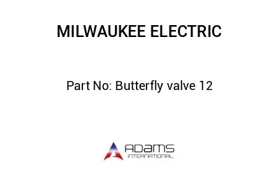 Butterfly valve 12