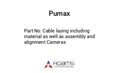 Cable laying including material as well as assembly and alignment Cameras