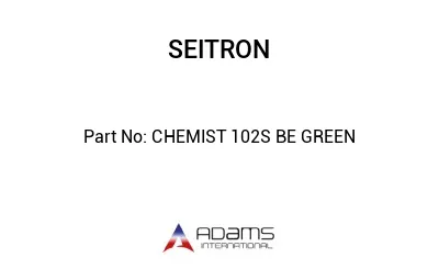 CHEMIST 102S BE GREEN