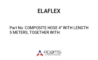 COMPOSITE HOSE 4" WITH LENGTH 5 METERS, TOGETHER WITH: