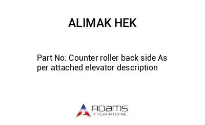 Counter roller back side As per attached elevator description