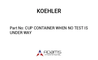 CUP CONTAINER WHEN NO TEST IS UNDER WAY