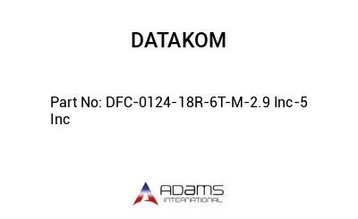 DFC-0124-18R-6T-M-2.9 Inc-5 Inc