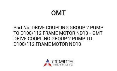 DRIVE COUPLING GROUP 2 PUMP TO D100/112 FRAME MOTOR ND13 - OMT DRIVE COUPLING GROUP 2 PUMP TO D100/112 FRAME MOTOR ND13