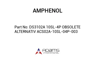 DS3102A 10SL-4P OBSOLETE ALTERNATIV ACS02A-10SL-04P-003
