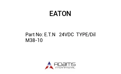 E.T.N   24VDC  TYPE/Dil M38-10