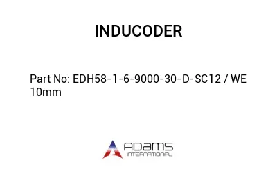 EDH58-1-6-9000-30-D-SC12 / WE 10mm