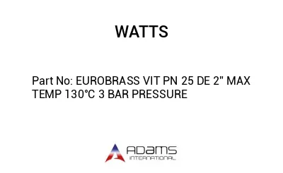 EUROBRASS VIT PN 25 DE 2” MAX TEMP 130°C 3 BAR PRESSURE