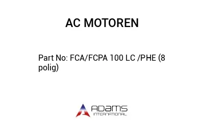 FCA/FCPA 100 LC /PHE (8 polig)