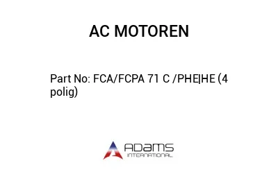 FCA/FCPA 71 C /PHE|HE (4 polig)