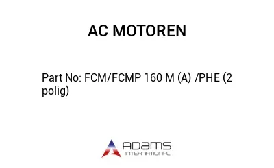 FCM/FCMP 160 M (A) /PHE (2 polig)