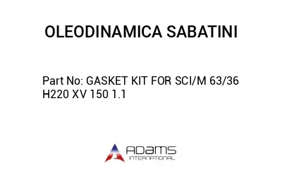 GASKET KIT FOR SCI/M 63/36 H220 XV 150 1.1