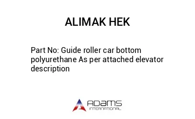 Guide roller car bottom polyurethane As per attached elevator description