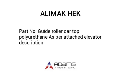 Guide roller car top polyurethane As per attached elevator description