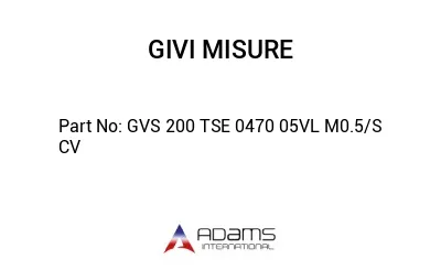 GVS 200 TSE 0470 05VL M0.5/S CV