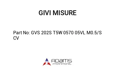 GVS 202S T5W 0570 05VL M0.5/S CV