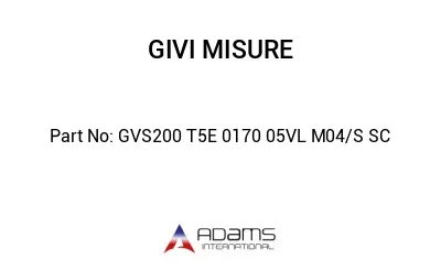 GVS200 T5E 0170 05VL M04/S SC