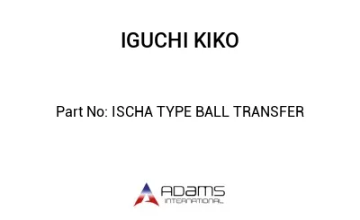 ISCHA TYPE BALL TRANSFER