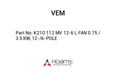 K21O 112 MV 12-6 L FAN 0.75 / 3.5 KW, 12-/6-POLE