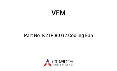 K21R 80 G2 Cooling Fan