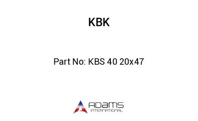 KBS 40 20x47